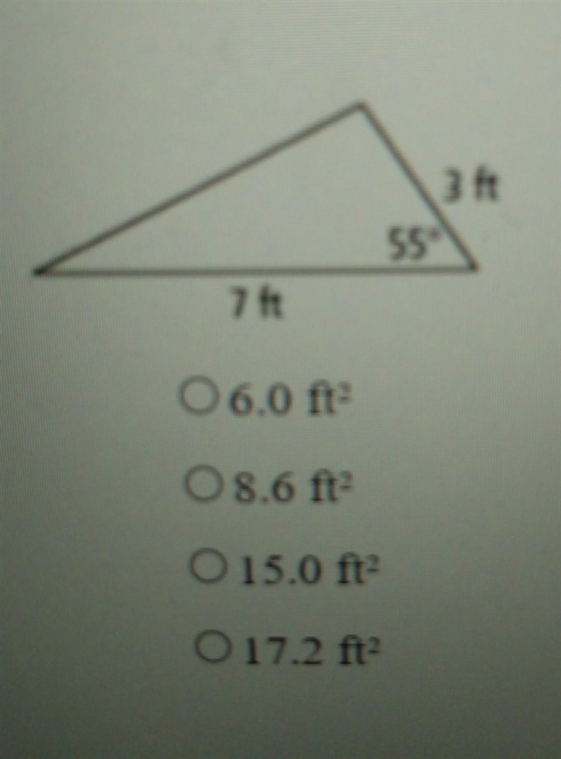 3. What is the area of the triangle below? (1 point) O 6.0 ft2 O 8.6 ft2 O 15.0 ft-example-1