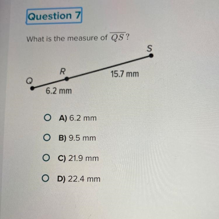 What’s the measure of QS? A ) 6.2 mm B) 9.5 mm C)21.9 mm D)22.4 mm Please show work-example-1