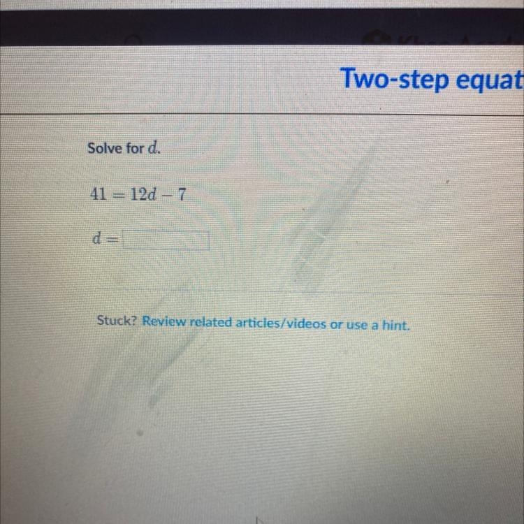 Solve for d. 41 = 12 d _ 7 d-example-1