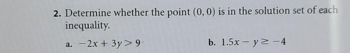 Determine whether the point (0,0) is in the solution set of each inequality.-example-1