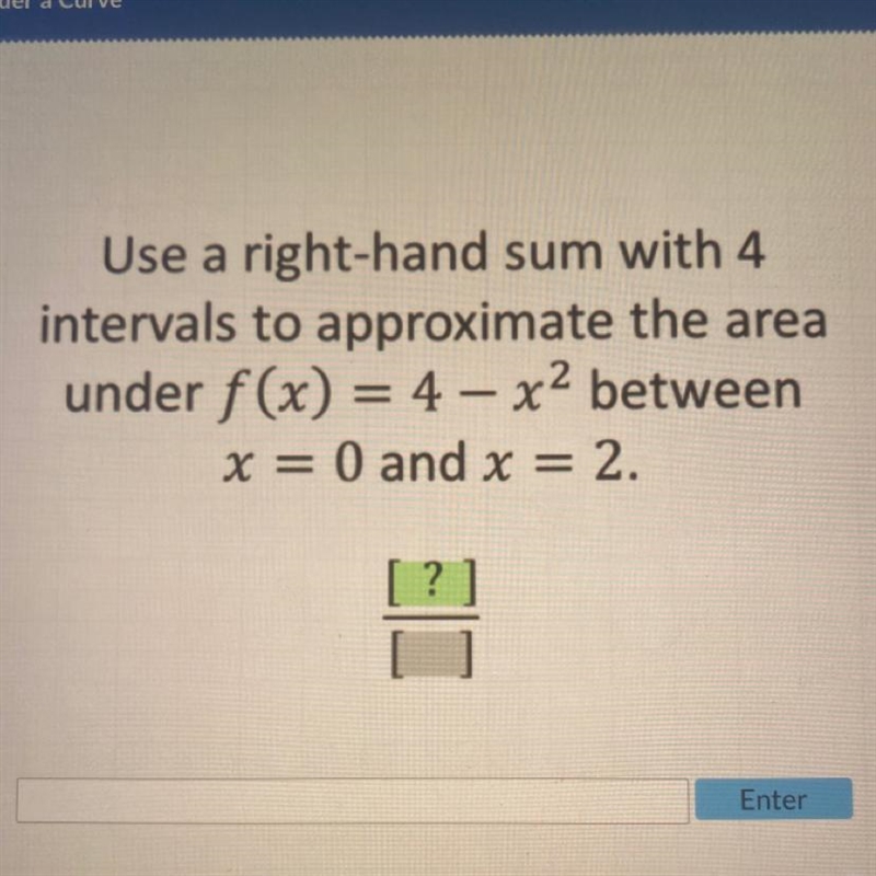 Use a right-hand sum with 4 intervals to approximate the area under f(x) = 4 - x² between-example-1