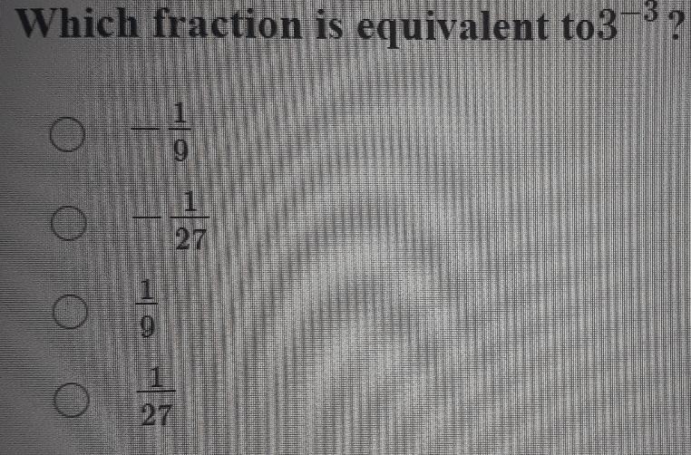 Which fraction is equivalent to3-3? - 1 27 1 1 27-example-1