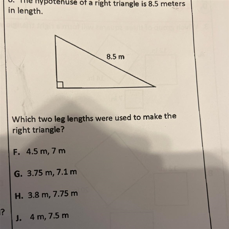 6. The hypotenuse of a right triangle is 8.5 meters in length. 8.5 m Which two leg-example-1