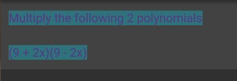 Multiply the following 2 polynomials (9 + 2x)(9 - 2x)-example-1