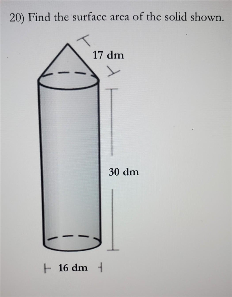 20) Find the surface area of the solid shown. 16 dm 17 dm 30 dm​-example-1