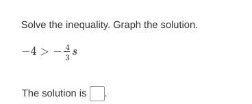 −4>−4/3s the solution is-example-1