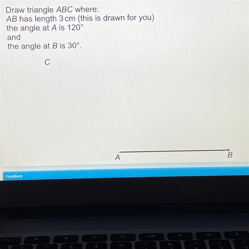 Draw triangle ABC where: AB has length 3 cm (this is drawn for you) the angle at A-example-1