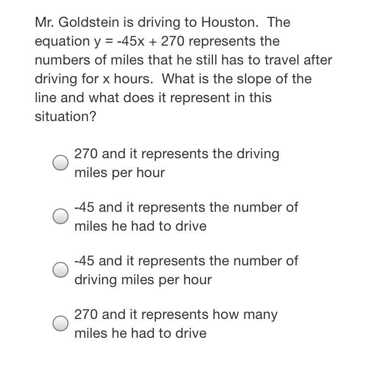 Mr. Goldstein is driving to Houston. The equation y = -45x + 270 represents the numbers-example-1