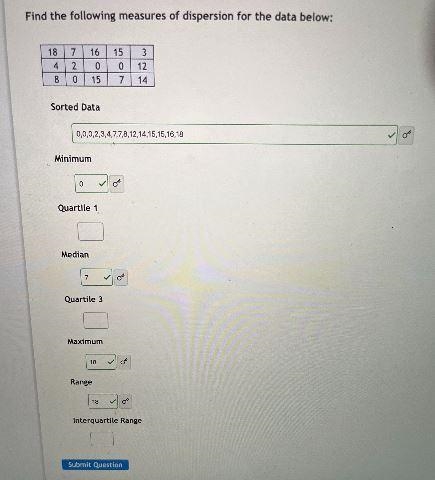 Find the following measures of dispersion for the data below:18 7 16 15 342 0 0 1280157 14Sorted-example-1