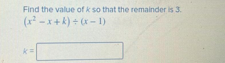 Find the value of k so that the remainder is 3(x^2-x+k) divided by (x-1)-example-1