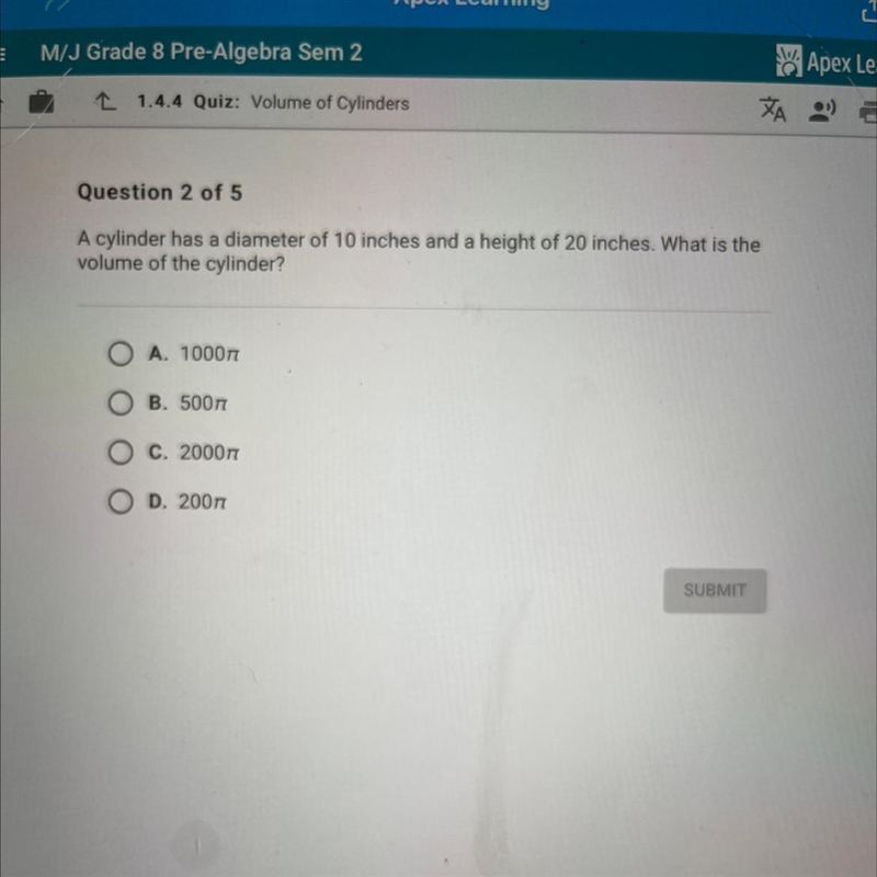 Question 2 of 5 A cylinder has a diameter of 10 inches and a height of 20 inches. What-example-1