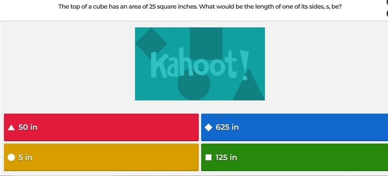 The top of a cube has an area of 25 square inches. What would be the length of one-example-1