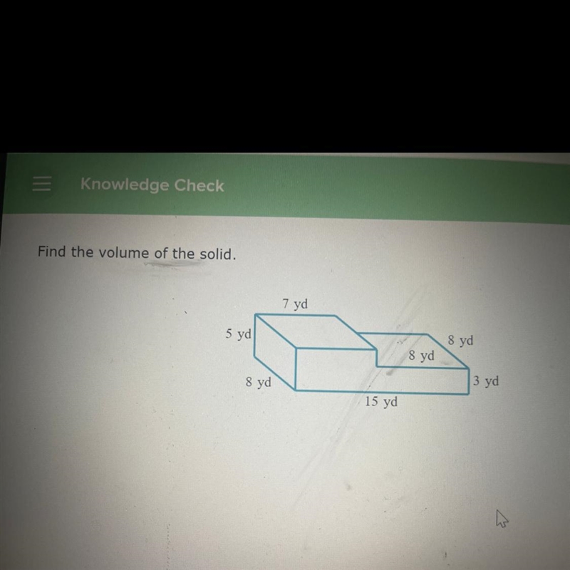 Find the volume of the solid. 5 yd 8 yd 7 yd 15 yd 8 yd 8 yd 3 yd-example-1