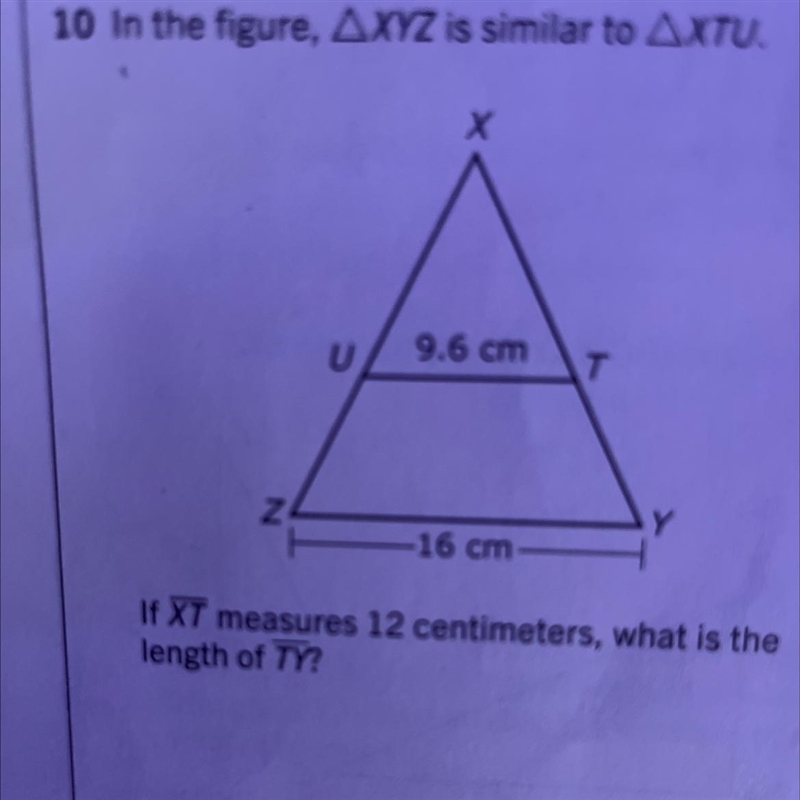 In the figure triangle XYZ is similar to triangle XTU if XT measures 12cm what is-example-1