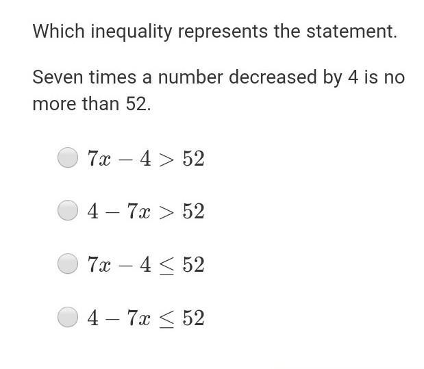 Which inequality represents the statement.Seven times a number decreased by 4 is no-example-1