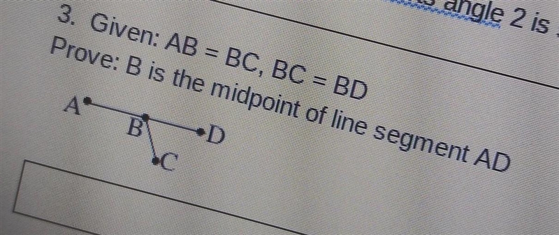 Given: AB = BC, BC = BD Prove: B is the midpoint of line segment AD-example-1