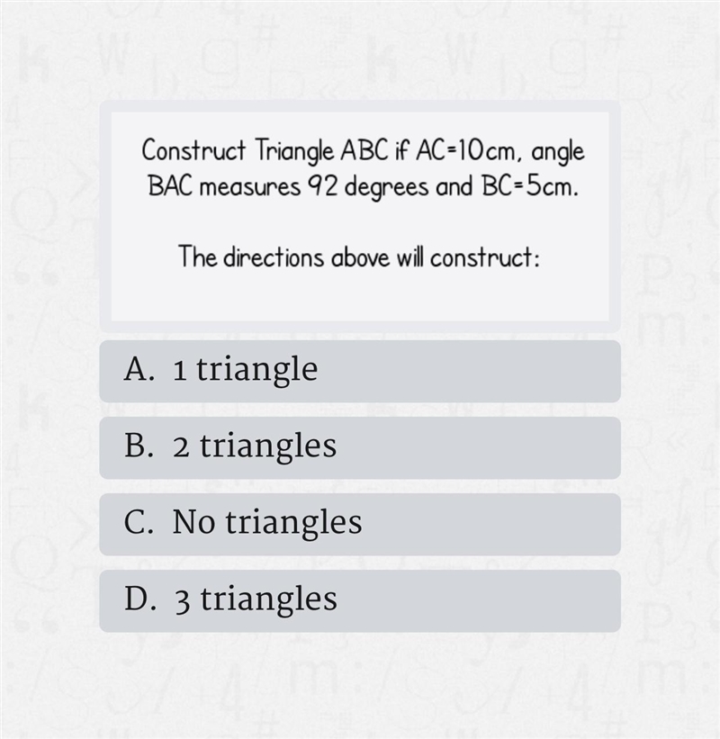 Construct triangle ABC if AC=10cm, angle BAC measures 92 degrees and BC=5cm The directions-example-1