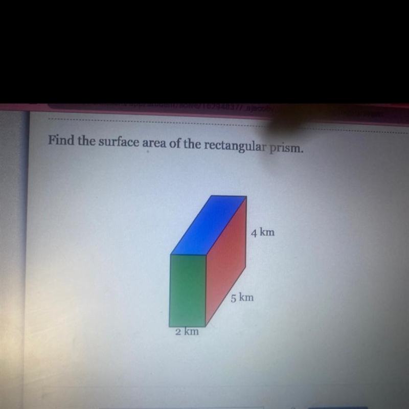 Find the surface area of the rectangular prism. 4 km 5 km 2 km-example-1