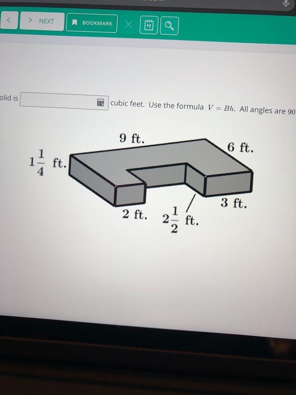 Olid iscubic feet. Use the formula V = Bh. All angles are 90°.9 ft.6 ft.11ft.3 ft-example-1