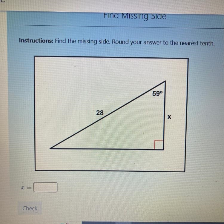 Helppp!! Instructions: Find the missing side. Round your answer to the nearest tenth-example-1