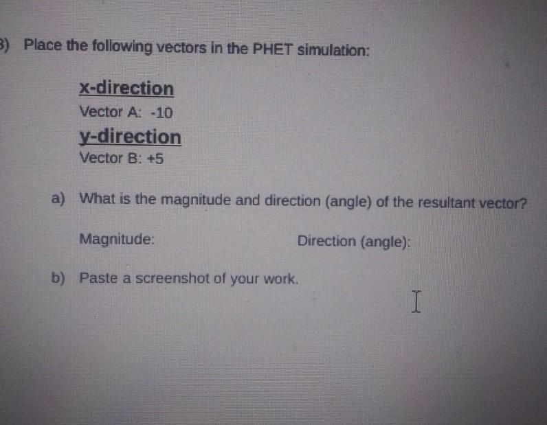 Place the following vectors in the Phet simulation :) Please use the Colorado Edu-example-1