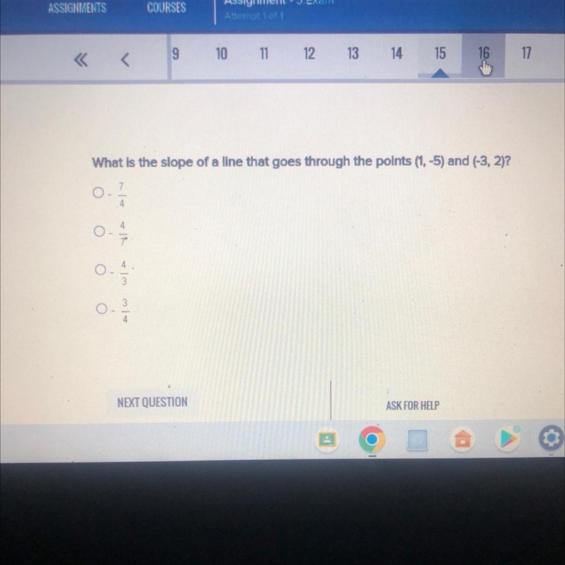 What is the slope of a line that goes through the points (1,-5) and (-3, 2)? O O O-example-1