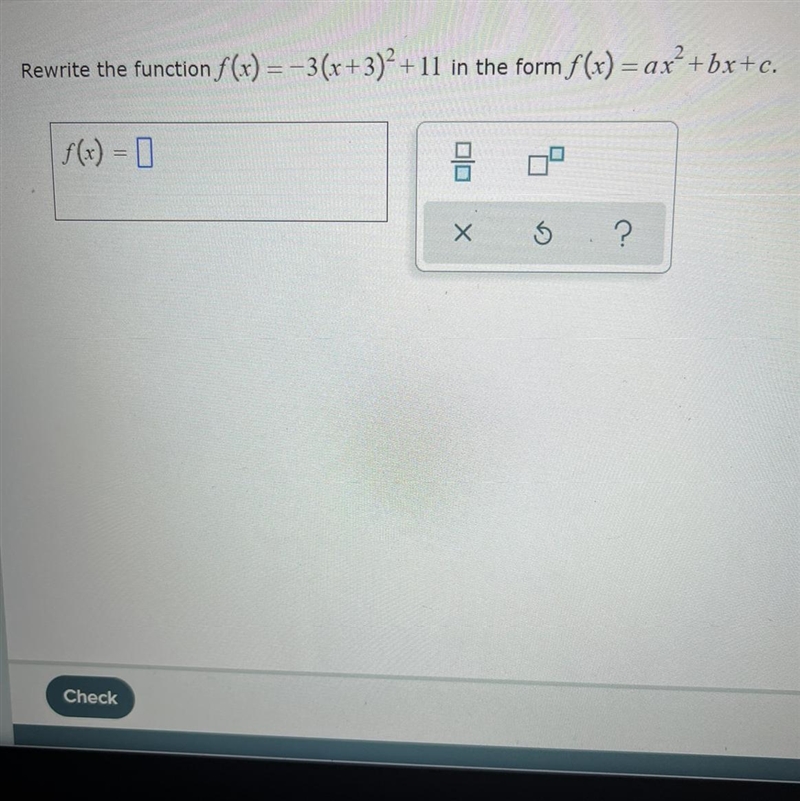 Rewrite the function f(x) = -3(r +3)? + 11 in the form f(x) = ax? +bx+c.S(x) = 1-example-1