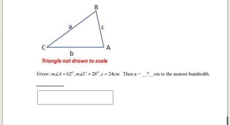 Can someone help please? Triangle not drawn to scale Given: m&A= 62°,m&C=28°,c-example-1