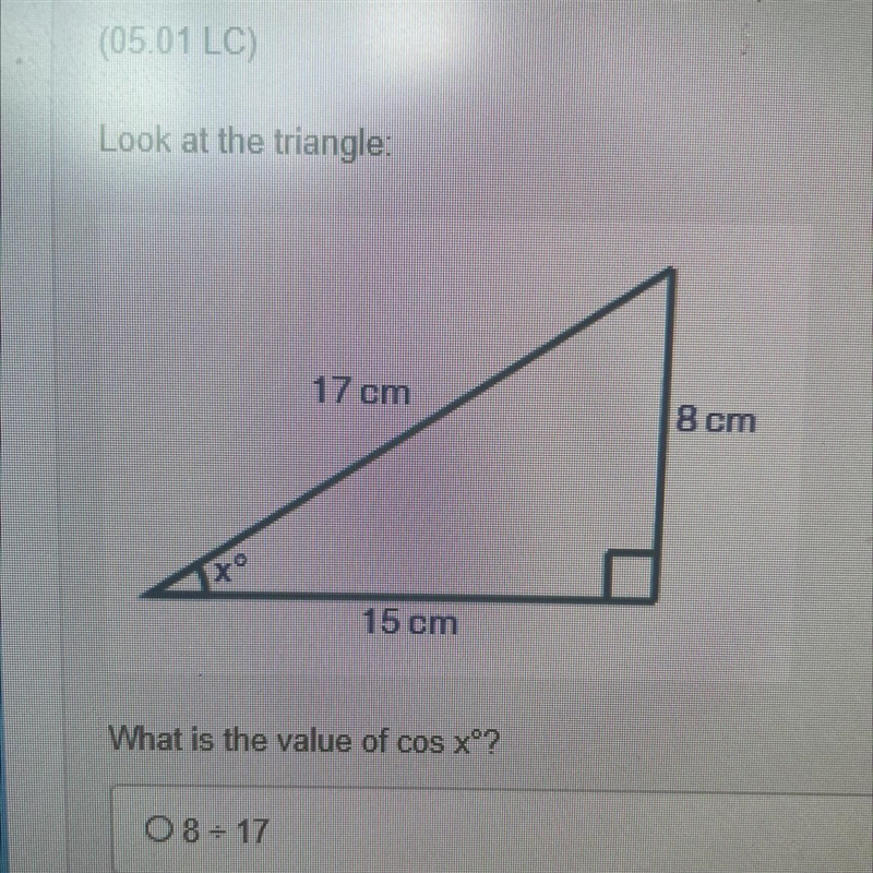 Look at the triangle:What is the value of cos x?8 divided by 1717 divided by 815 divided-example-1