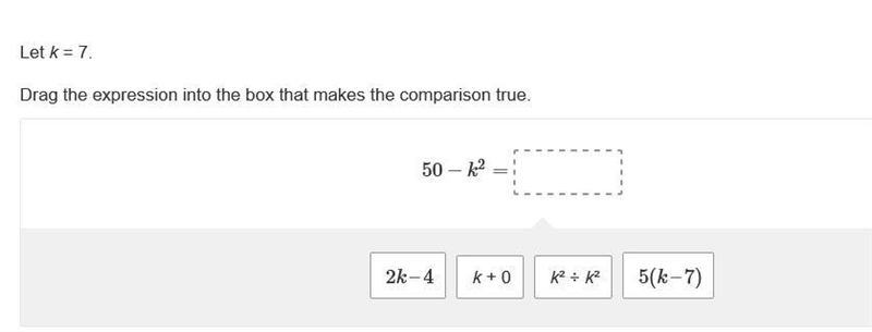 Let k = 7. Drag the expression into the box that makes the comparison true.-example-1