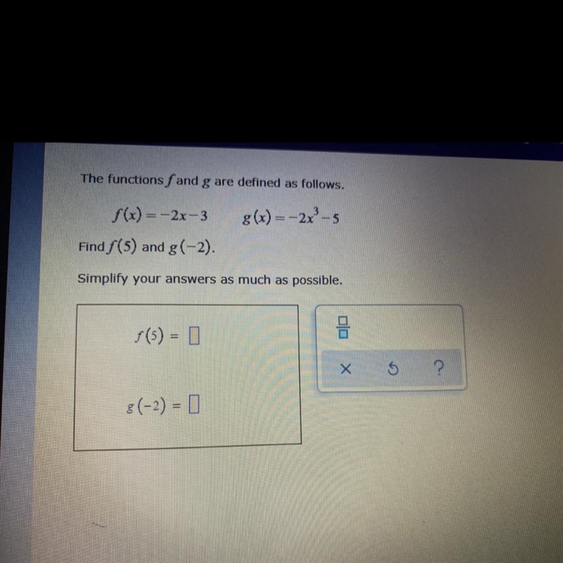 The functions fand g are defined as follows. g(x) = -2x³-5 f(x)=2x-3 Find f(5) and-example-1