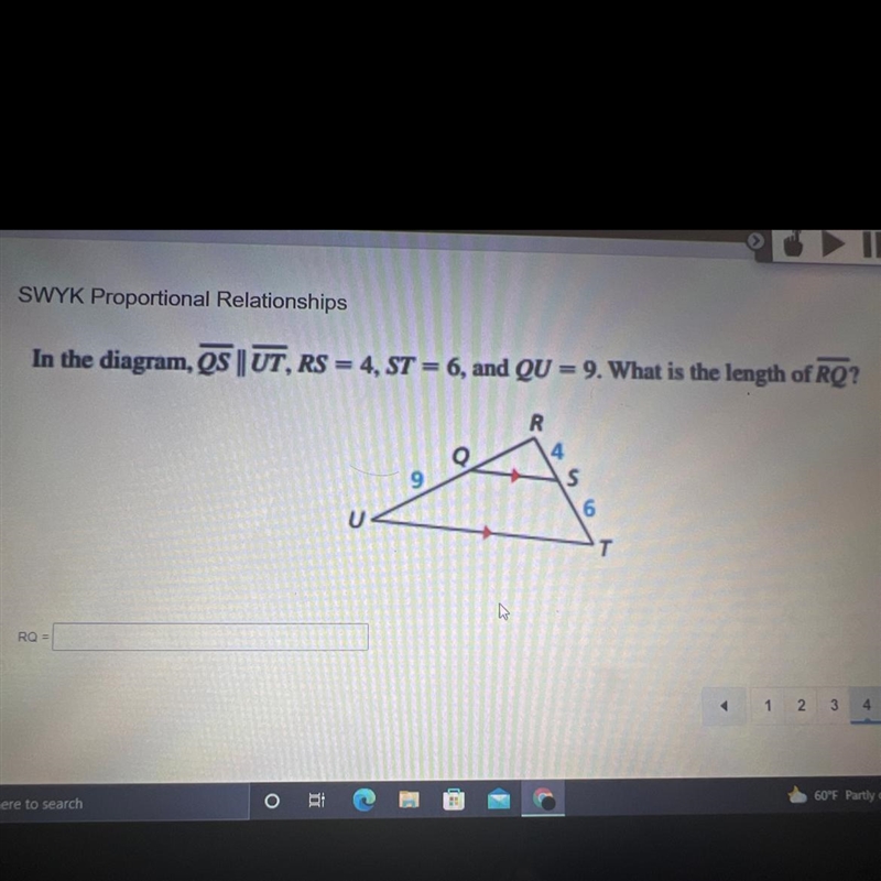 In the diagram, QS | UT ,RS = 4 , ST = 6 , and QU = 9 What is the length of RQ ? RQ-example-1