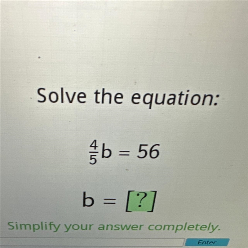 Solve the equation: 4/5 b=56 b = [?]-example-1