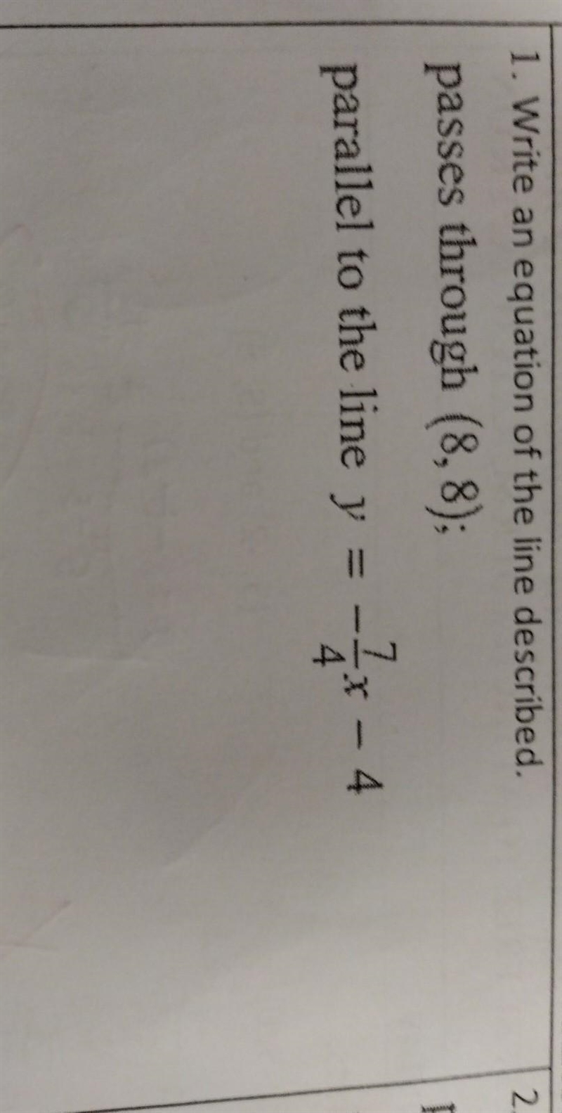 Write an equation of the line described passes through (8,8) parallel to the line-example-1