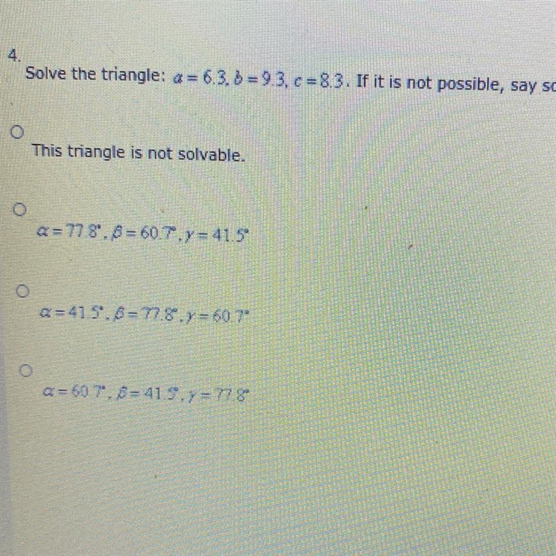 Solve the triangle a=6.3 b=9.3 c=8.3 if it is not possible say so-example-1