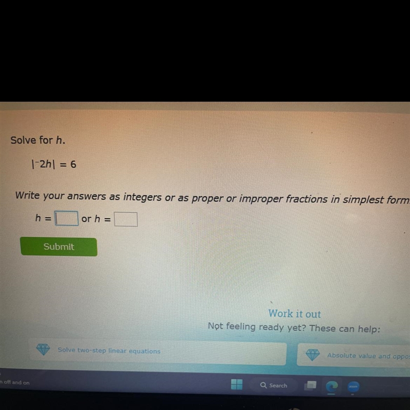 Help Pleasee absolute value equation |-2h| = 6 there’s two answers please help-example-1