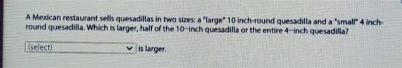 A Mexican restaurant sells quesadillas in two sizes: a "large* 10 inch-round-example-1