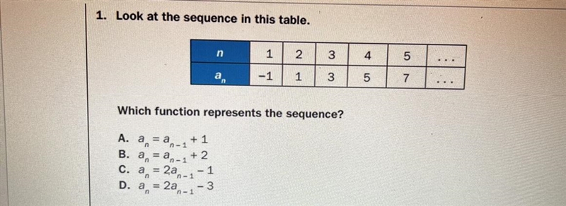 1. Look at the sequence in this table. n 1 2 3 4 On 5 an а. -1 1 3 5 7 Which function-example-1