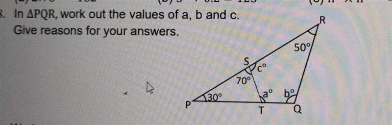 In triangle PQR,work out the values of a ,b and c.Give your reason for you answer-example-1