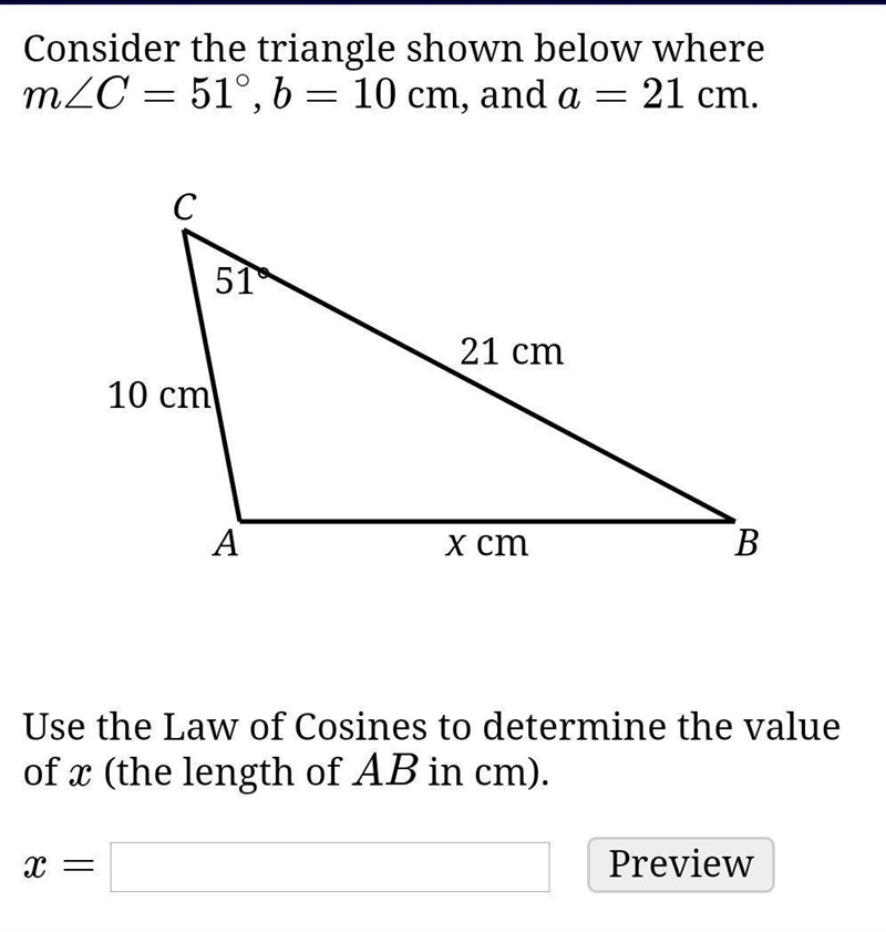 Consider the triangle shown below where m∠C=51∘, b=10 cm, and a=21 cm.Use the Law-example-1