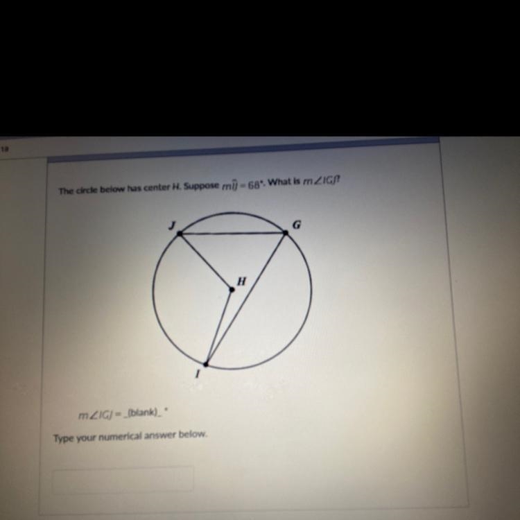 The circle below has a center H. Suppose measurement IJ=68°. What is measurement IGJ-example-1