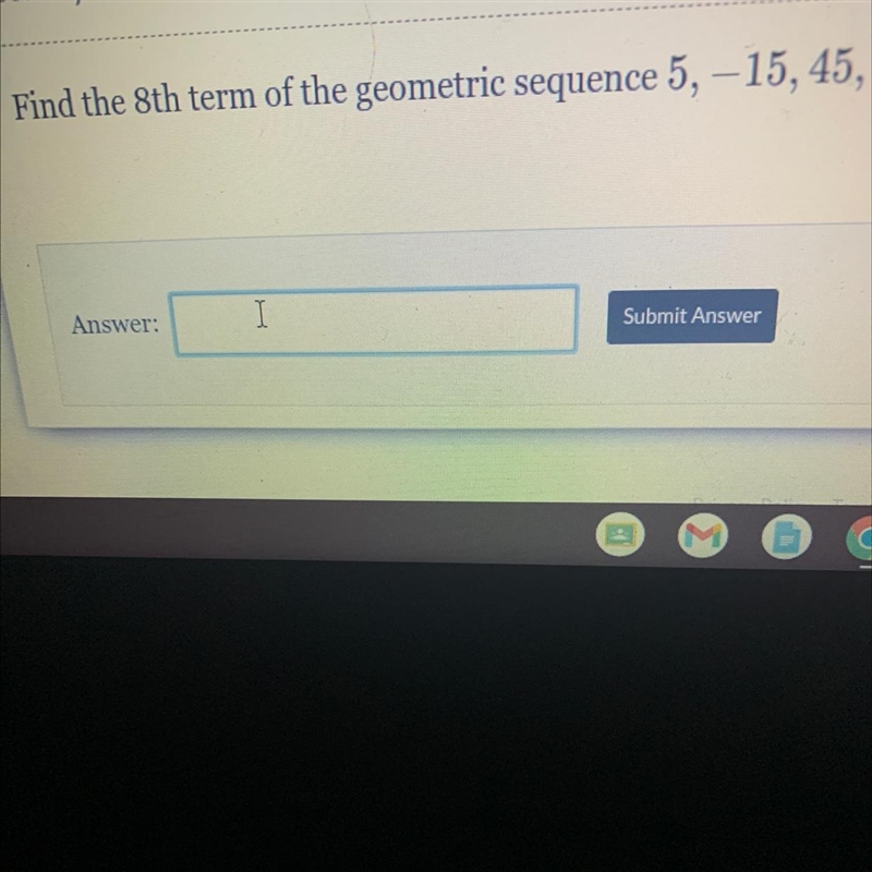 Find the 8th term of the geometric sequence 5, -15, 45-example-1