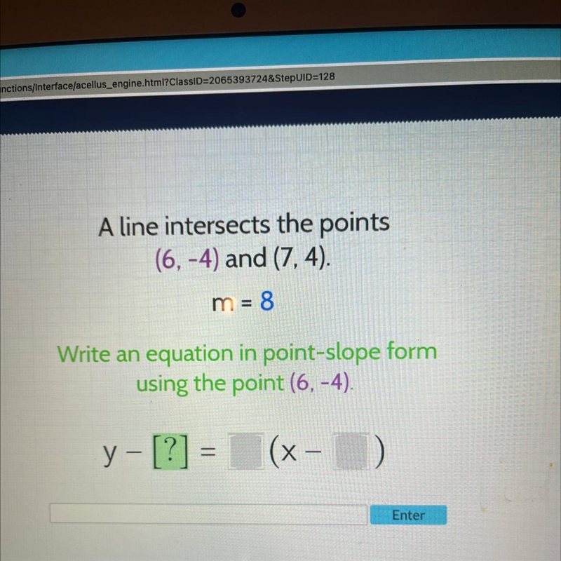 A line intersects the points (6,-4) and (7,4). m=8 Write an equation in point-slope-example-1