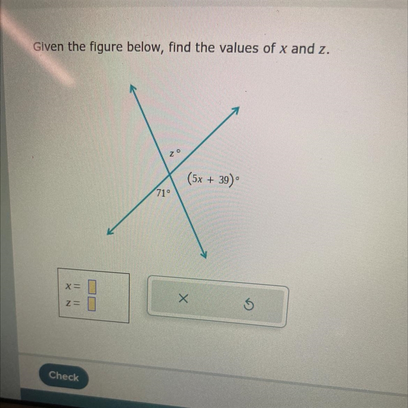 Given the figure below, find the values of x and z. 20 X (5x + 39)° 71°-example-1