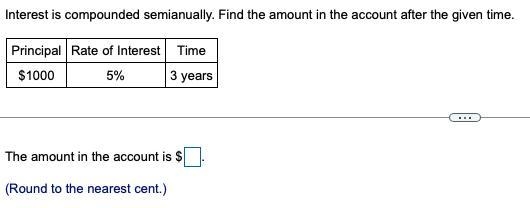 Interest is compounded semianually. Find the amount in the account after the given-example-1