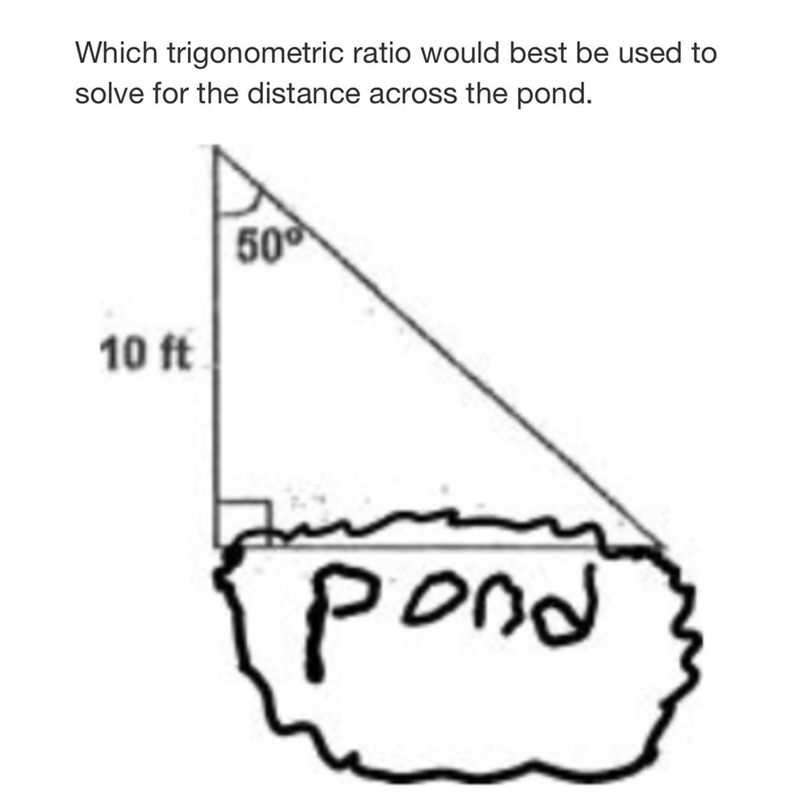 Which trigonometric ratio would best be used to solve for the distance across the-example-1