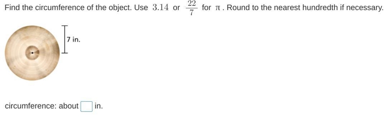 Find the circumference of the object. Use 3.14 or 22/7 for Pi. Round to the nearest-example-1