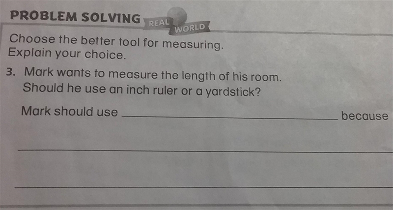 . Mark wants to measure the length of his room. Should he use an inch ruler or a yardstick-example-1