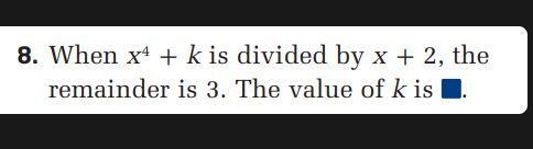 When x^4 + k is divided by x + 2, the remainder is 3. The value of k is-example-1