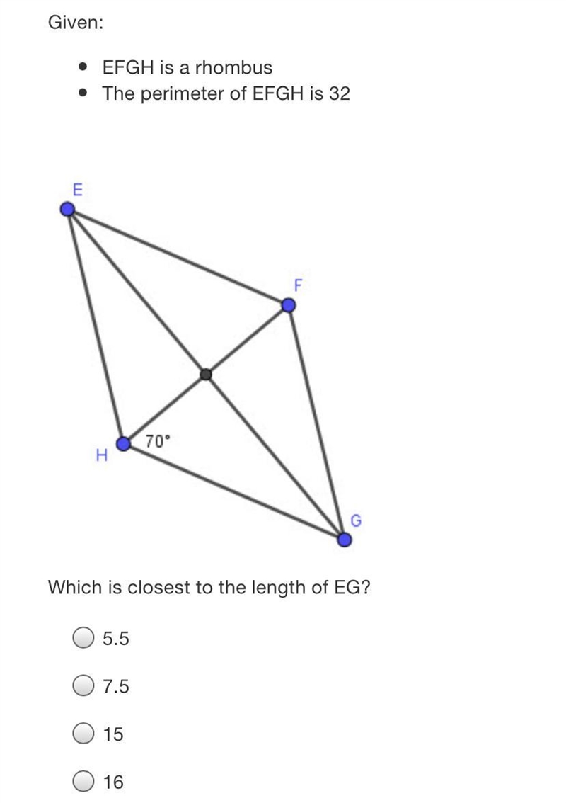 Given:• EFGH is a rhombus• The perimeter of EFGH is 32EF70HGWhich is closest to the-example-2